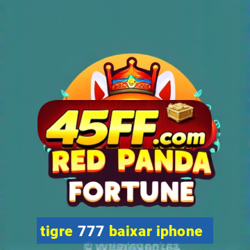 tigre 777 baixar iphone